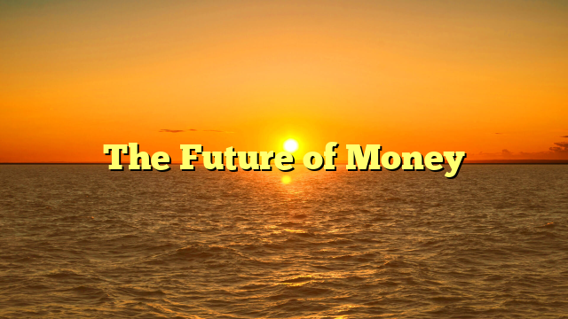 The Future of Money