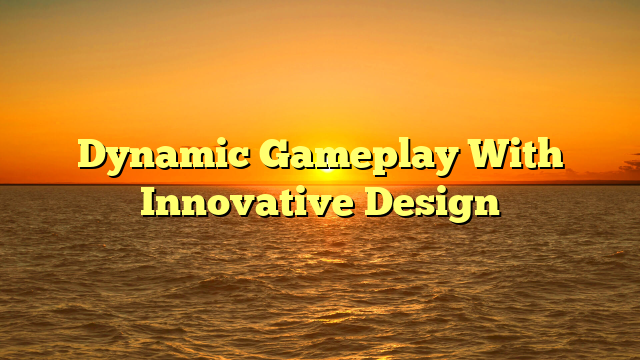 Dynamic Gameplay With Innovative Design